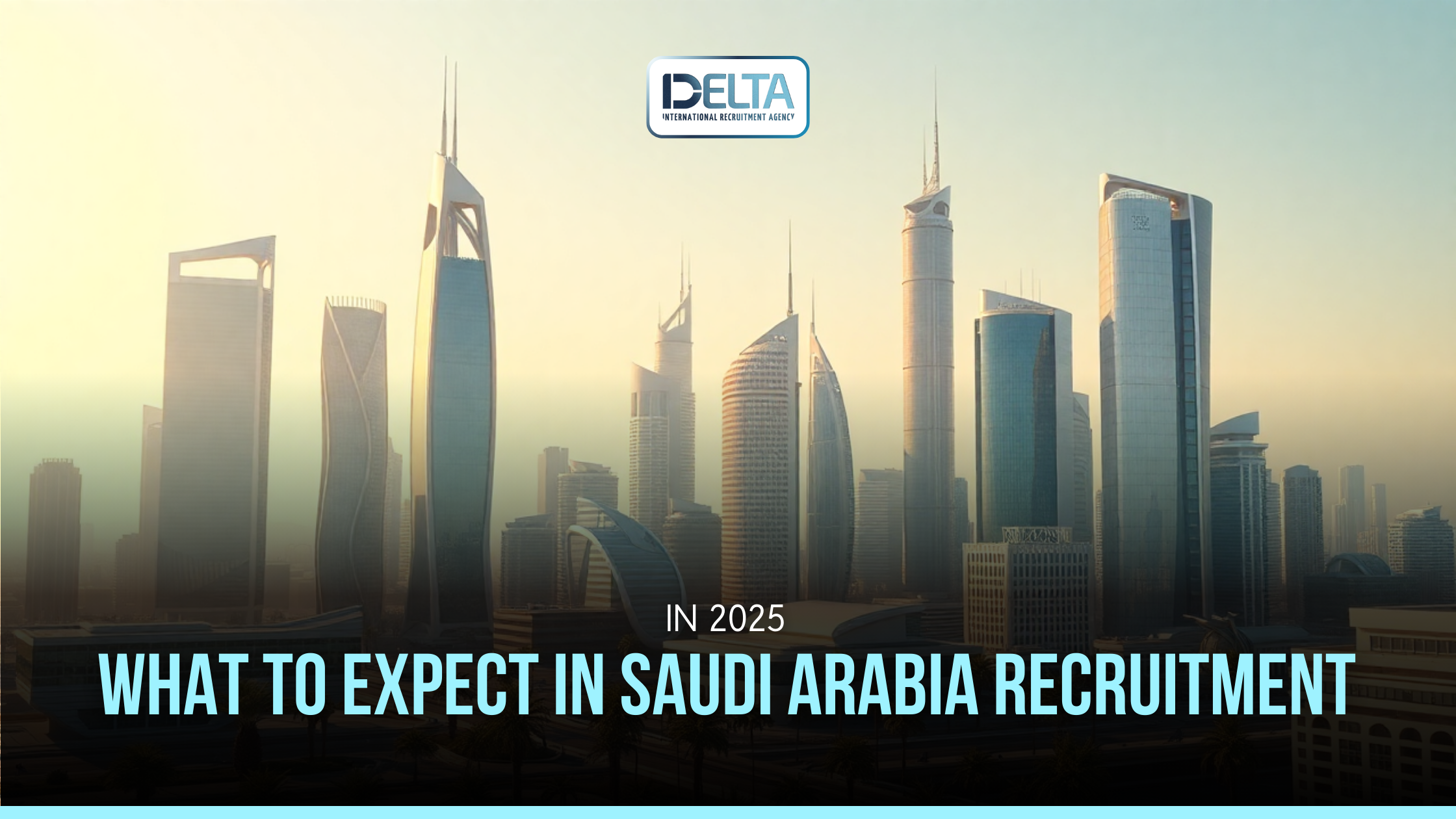 What to Expect in Saudi Arabia Recruitment in 2025